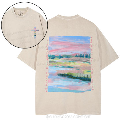 He Heals The Broken Hearted Christian Washed T-Shirt