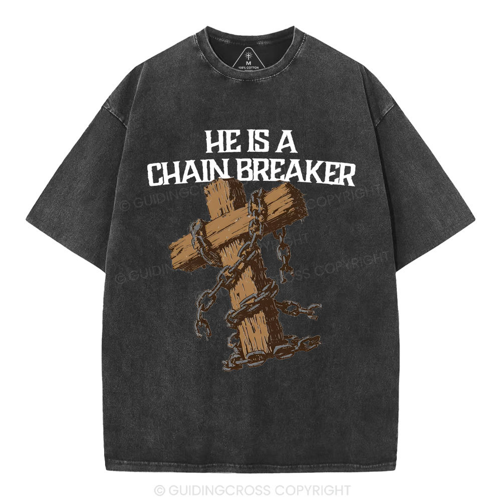 He Is A Chain Breaker Christian Washed T-Shirt