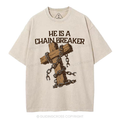 He Is A Chain Breaker Christian Washed T-Shirt