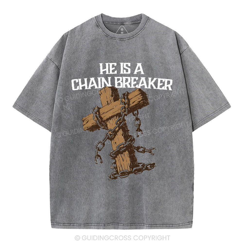He Is A Chain Breaker Christian Washed T-Shirt