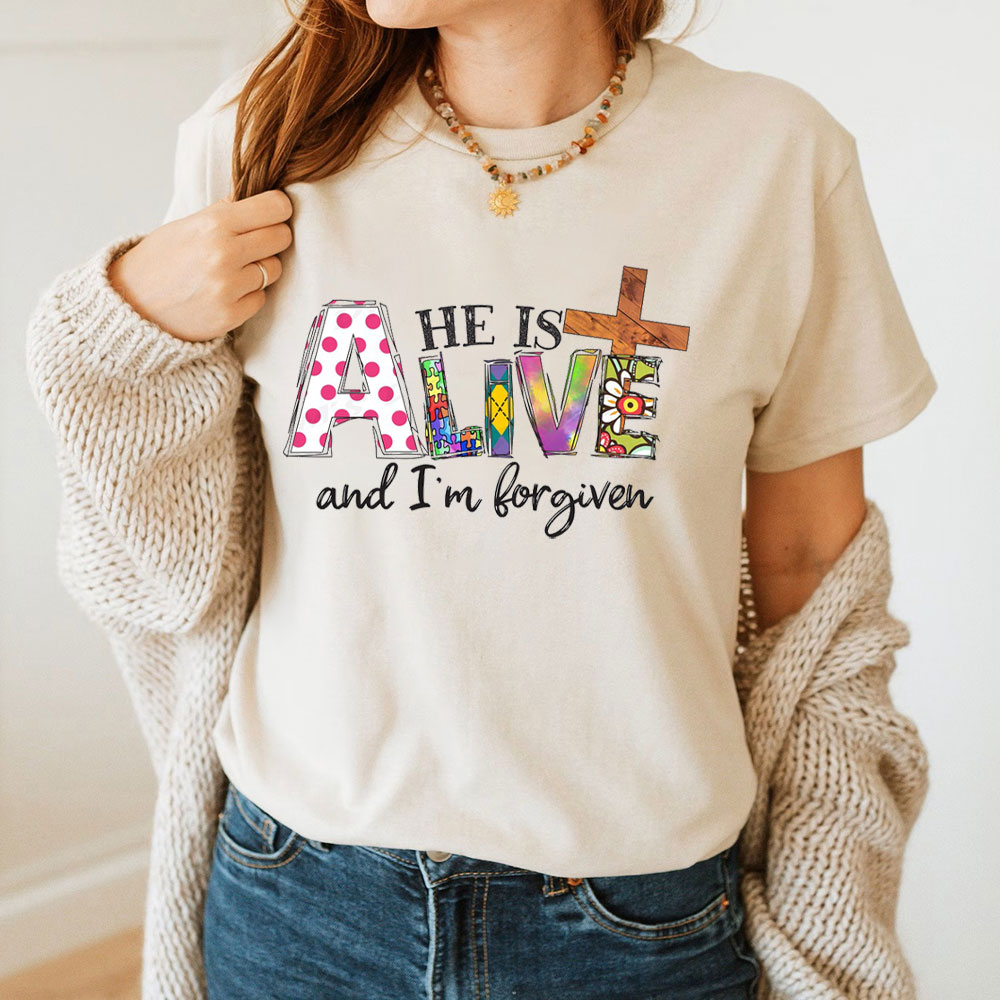 He Is Alive And I Am Forgiven Christian T-Shirt
