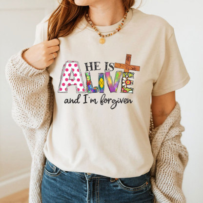 He Is Alive And I Am Forgiven Christian T-Shirt