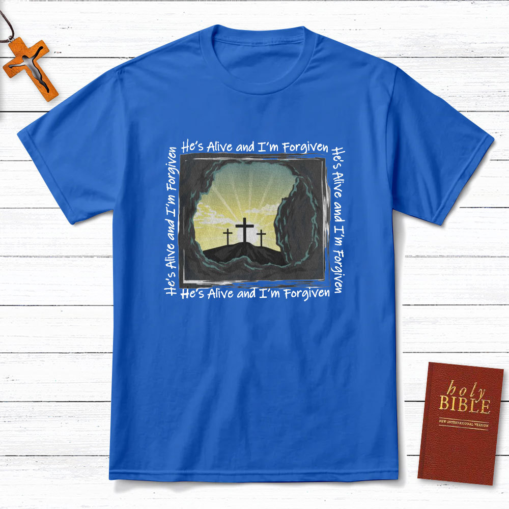He Is Alive And I Am Forgiven Christian T-Shirt
