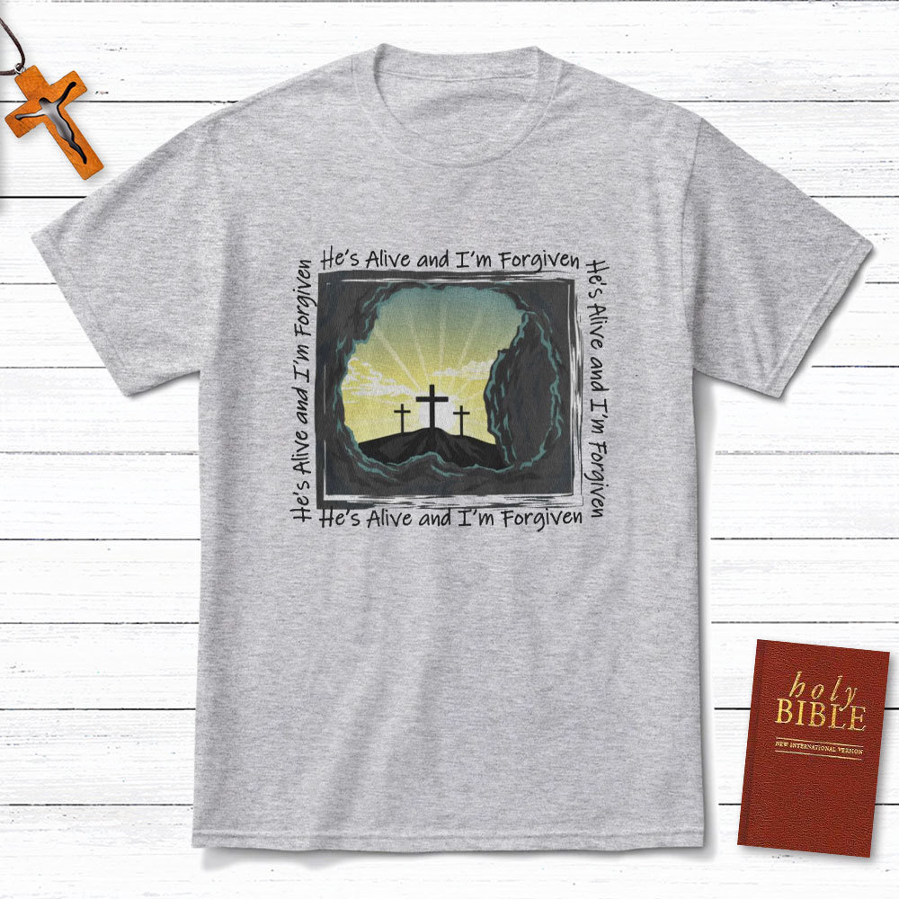 He Is Alive And I Am Forgiven Christian T-Shirt