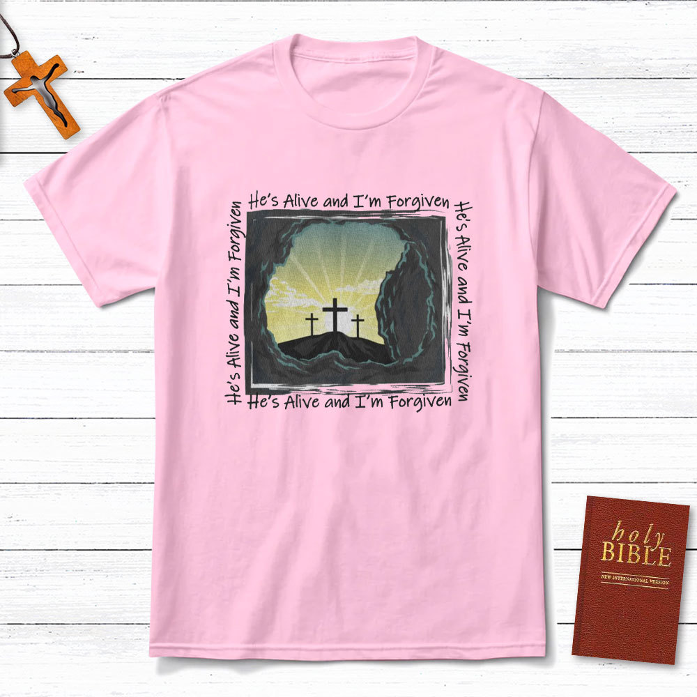 He Is Alive And I Am Forgiven Christian T-Shirt