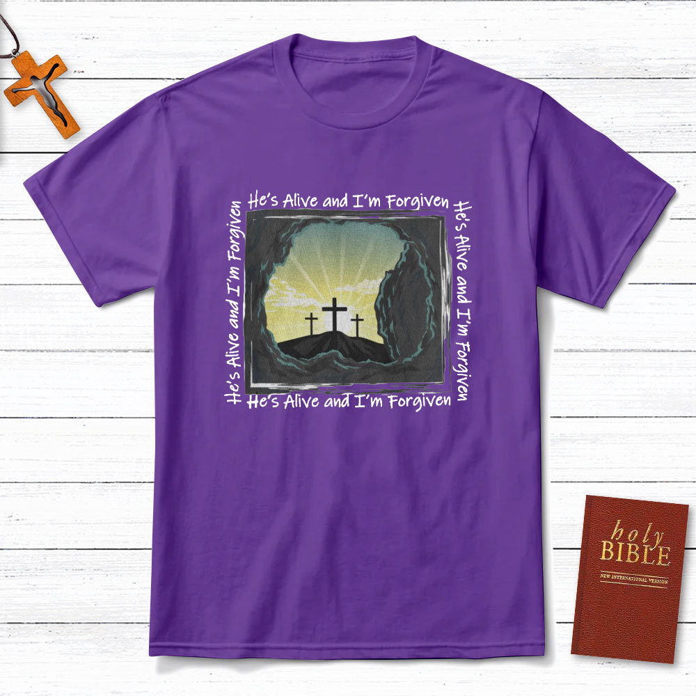 He Is Alive And I Am Forgiven Christian T-Shirt