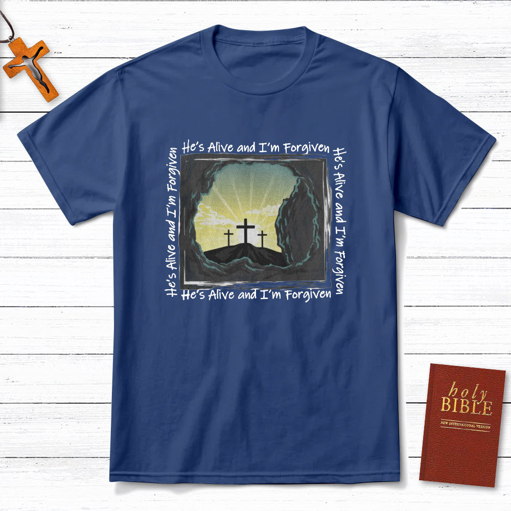 He Is Alive And I Am Forgiven Christian T-Shirt