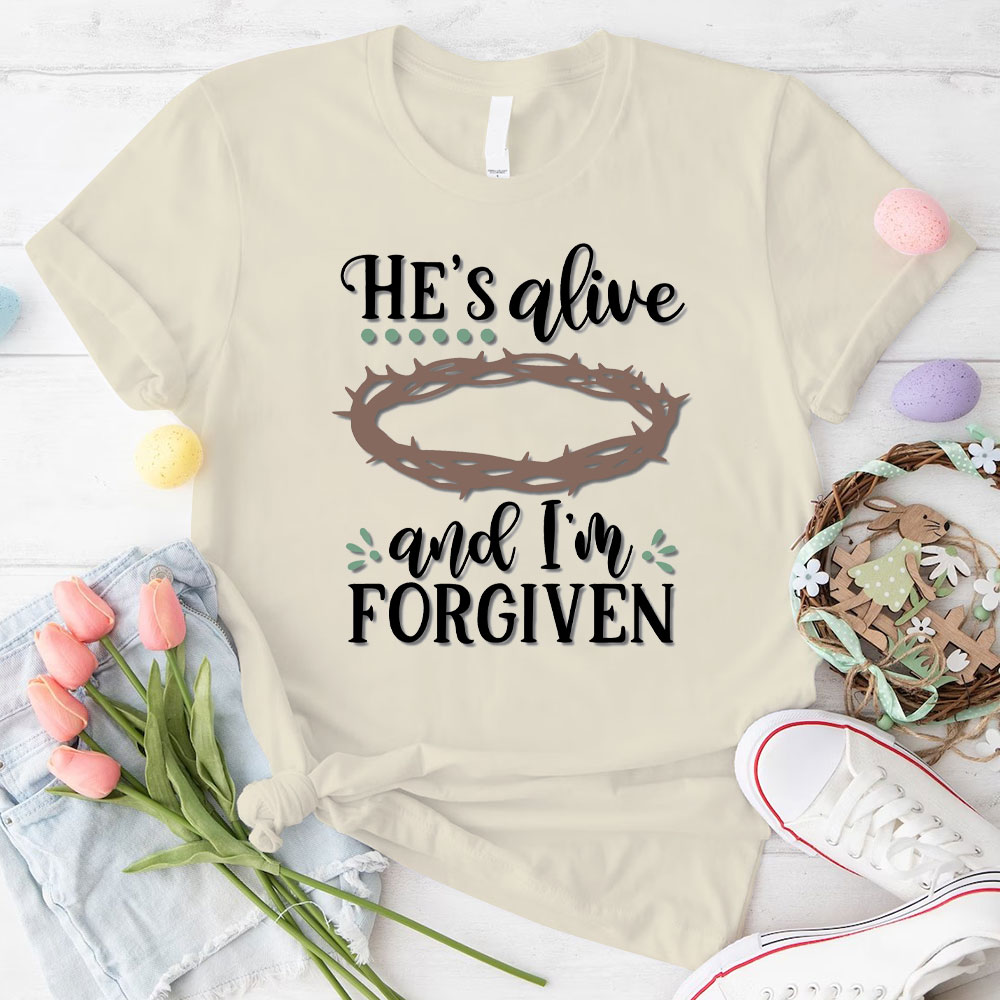 He Is Alive And I Am Forgiven Christian T-Shirt