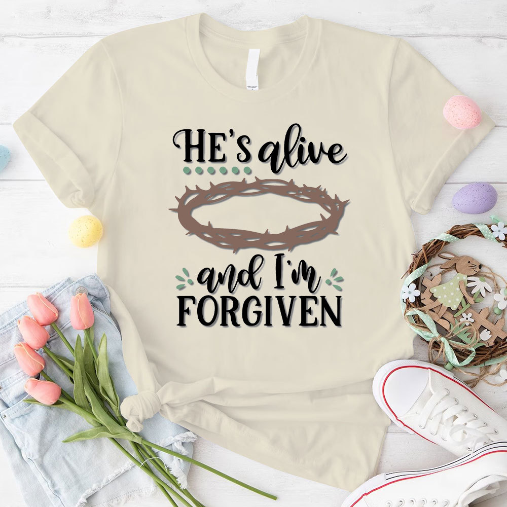 He Is Alive And I Am Forgiven Christian T-Shirt