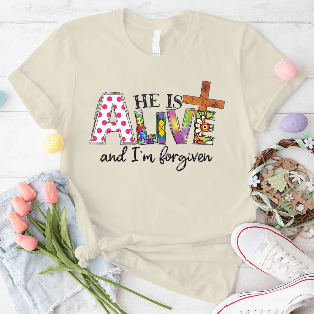 He Is Alive And I Am Forgiven Christian T-Shirt