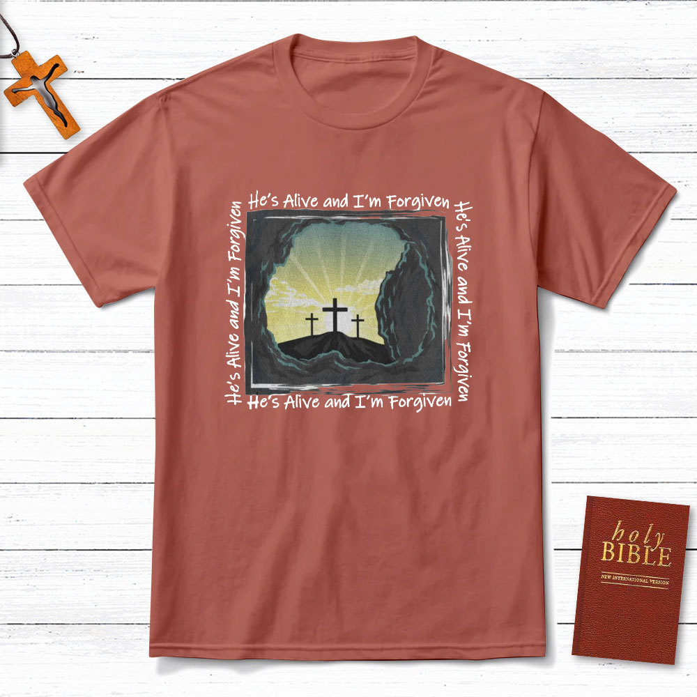 He Is Alive And I Am Forgiven Christian T-Shirt