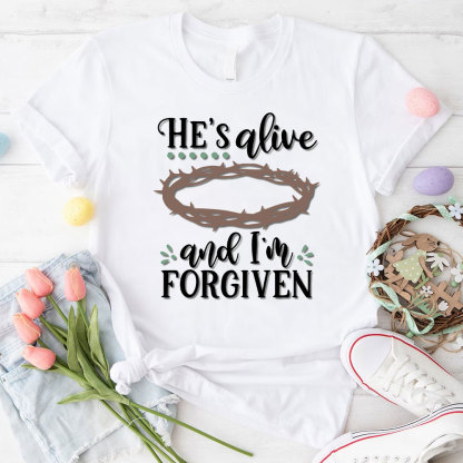 He Is Alive And I Am Forgiven Christian T-Shirt
