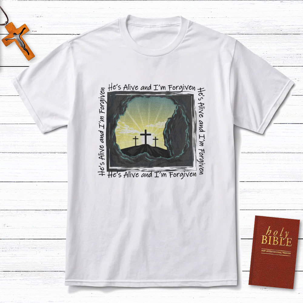 He Is Alive And I Am Forgiven Christian T-Shirt