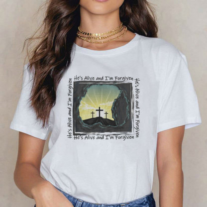 He Is Alive And I Am Forgiven Christian T-Shirt