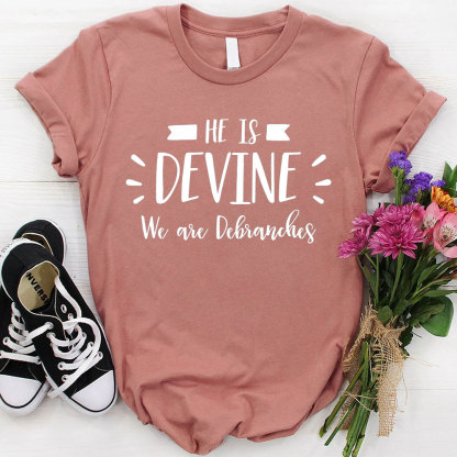 He Is Devine We Are Debranches Christian T-Shirt