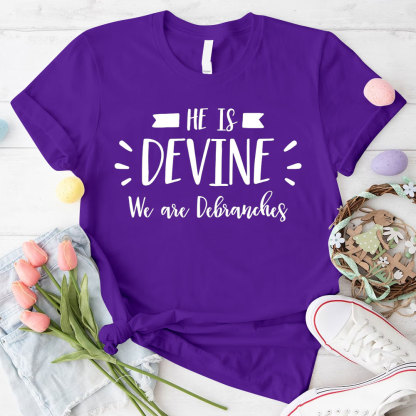 He Is Devine We Are Debranches Christian T-Shirt
