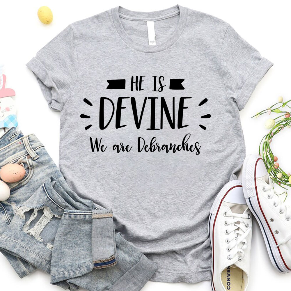 He Is Devine We Are Debranches Christian T-Shirt