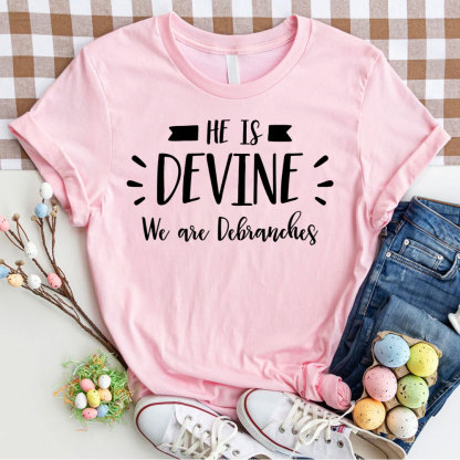 He Is Devine We Are Debranches Christian T-Shirt