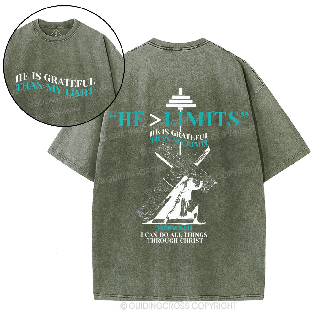 He Is Grateful Than My Limit Christian Washed T-Shirt
