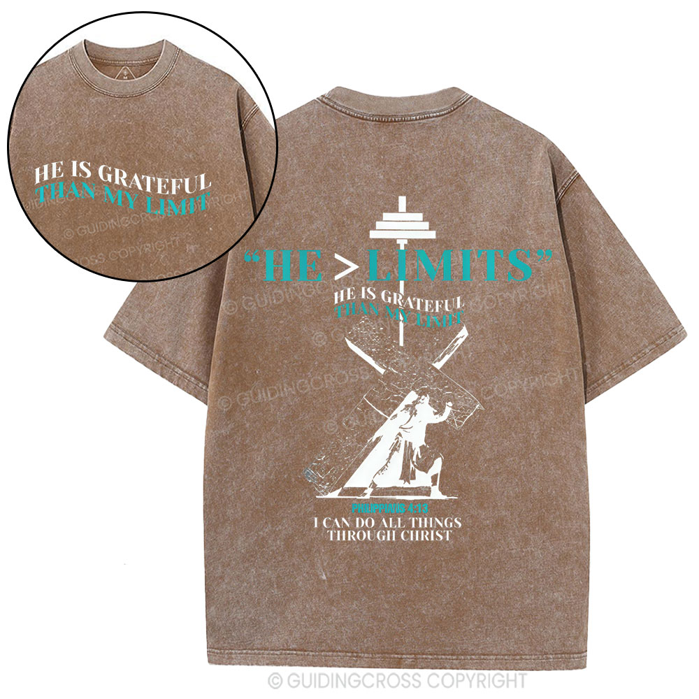 He Is Grateful Than My Limit Christian Washed T-Shirt