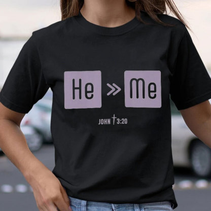 He Is More Than Me Christian T-Shirt