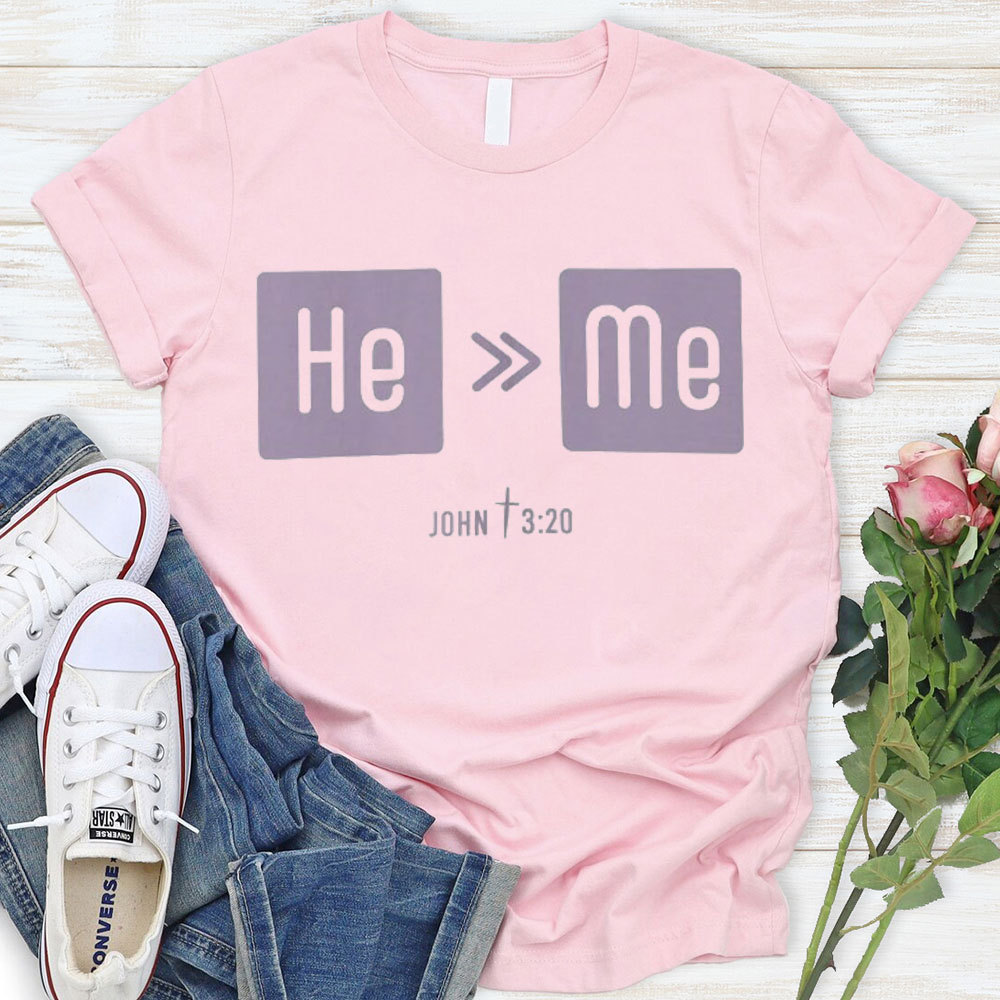 He Is More Than Me Christian T-Shirt