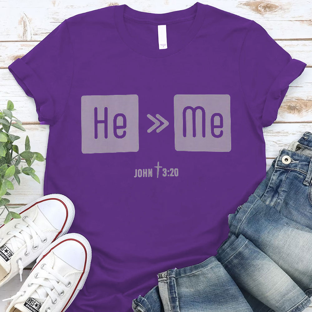 He Is More Than Me Christian T-Shirt