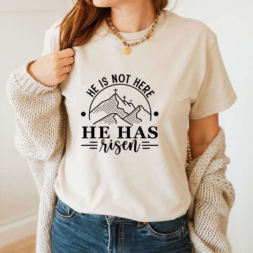 He Is Not Here He Has Risen Christian T-Shirt