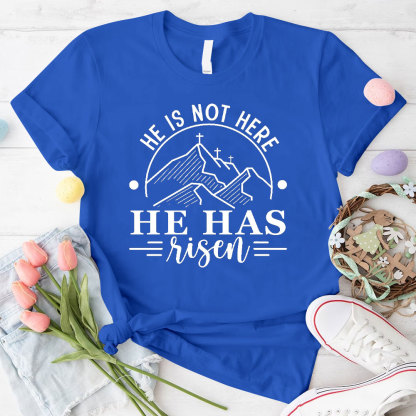 He Is Not Here He Has Risen Christian T-Shirt