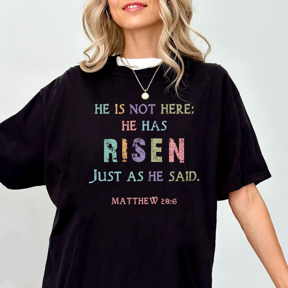 He Is Not Here He Has Risen Christian T-Shirt