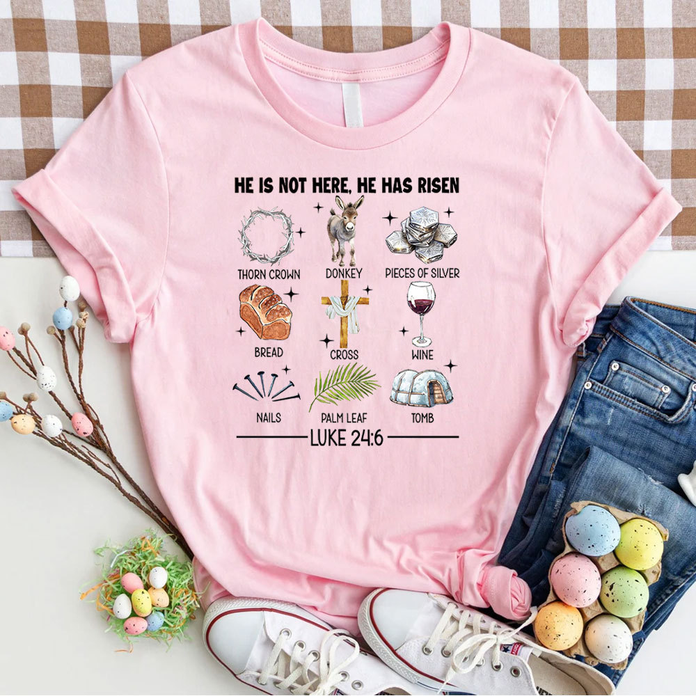 He Is Not Here He Has Risen Christian T-Shirt