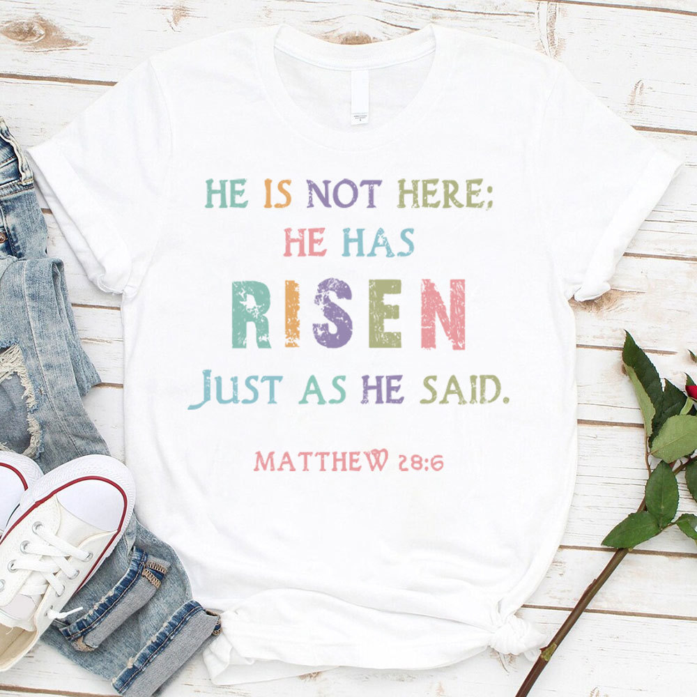 He Is Not Here He Has Risen Christian T-Shirt