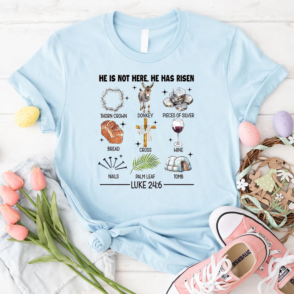 He Is Not Here He Has Risen Christian T-Shirt