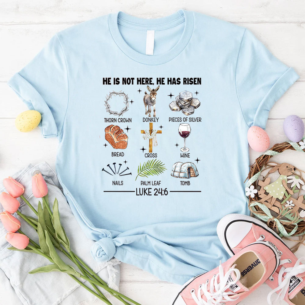 He Is Not Here He Has Risen Christian T-Shirt