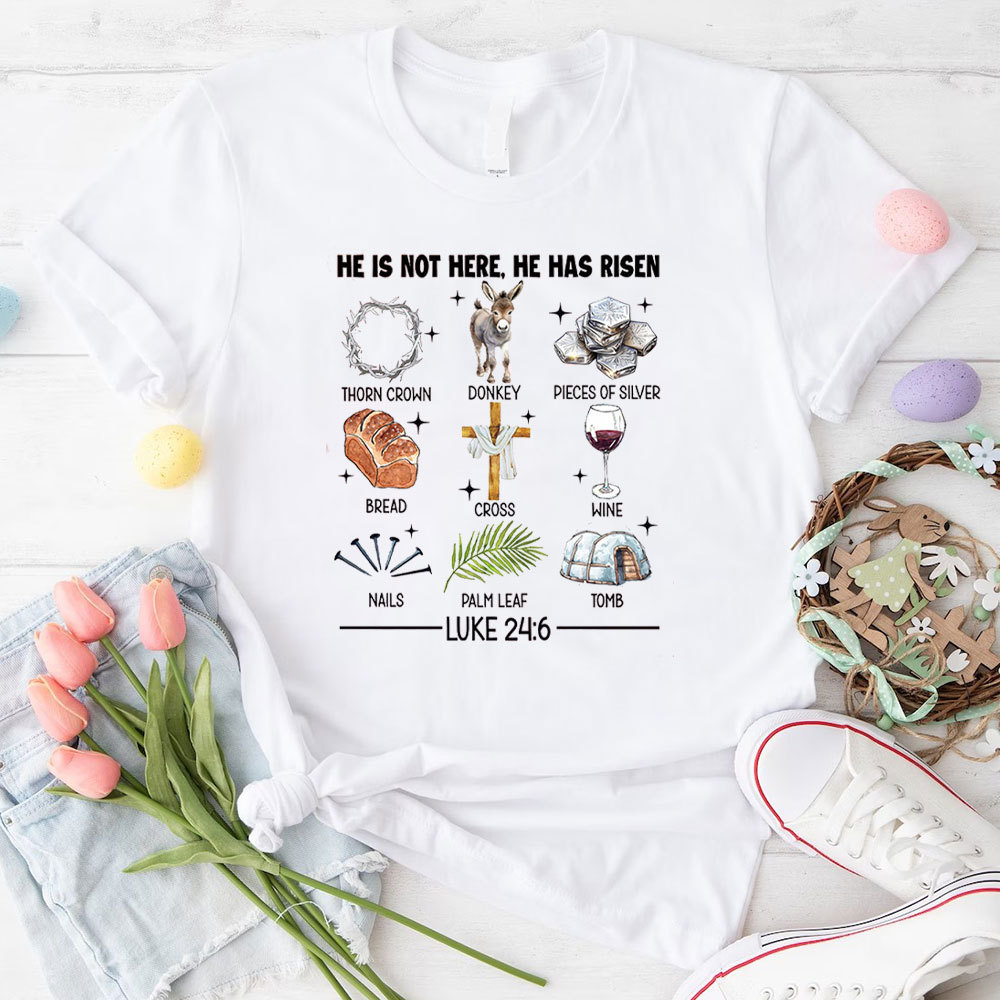 He Is Not Here He Has Risen Christian T-Shirt