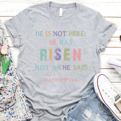 He Is Not Here He Has Risen Christian T-Shirt