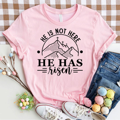 He Is Not Here He Has Risen Christian T-Shirt