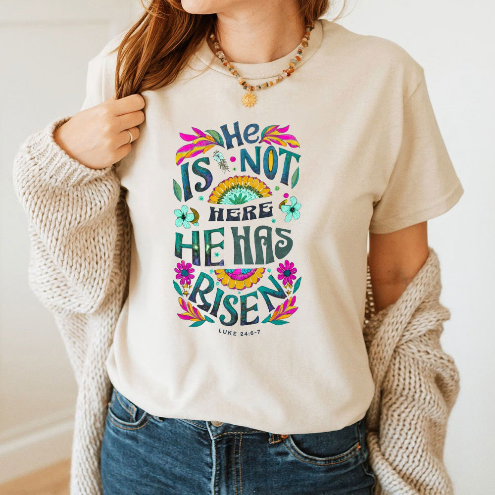 He Is Not Here He Has Risen Christian T-Shirt