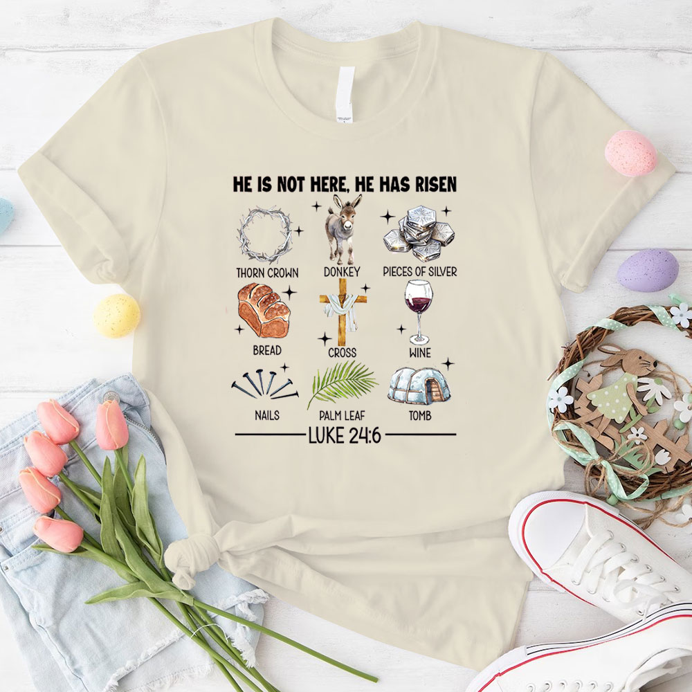 He Is Not Here He Has Risen Christian T-Shirt