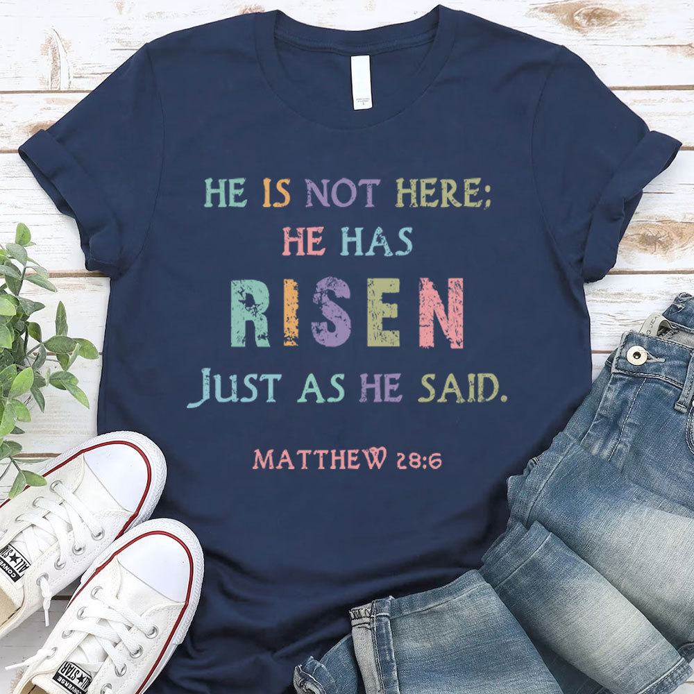 He Is Not Here He Has Risen Christian T-Shirt