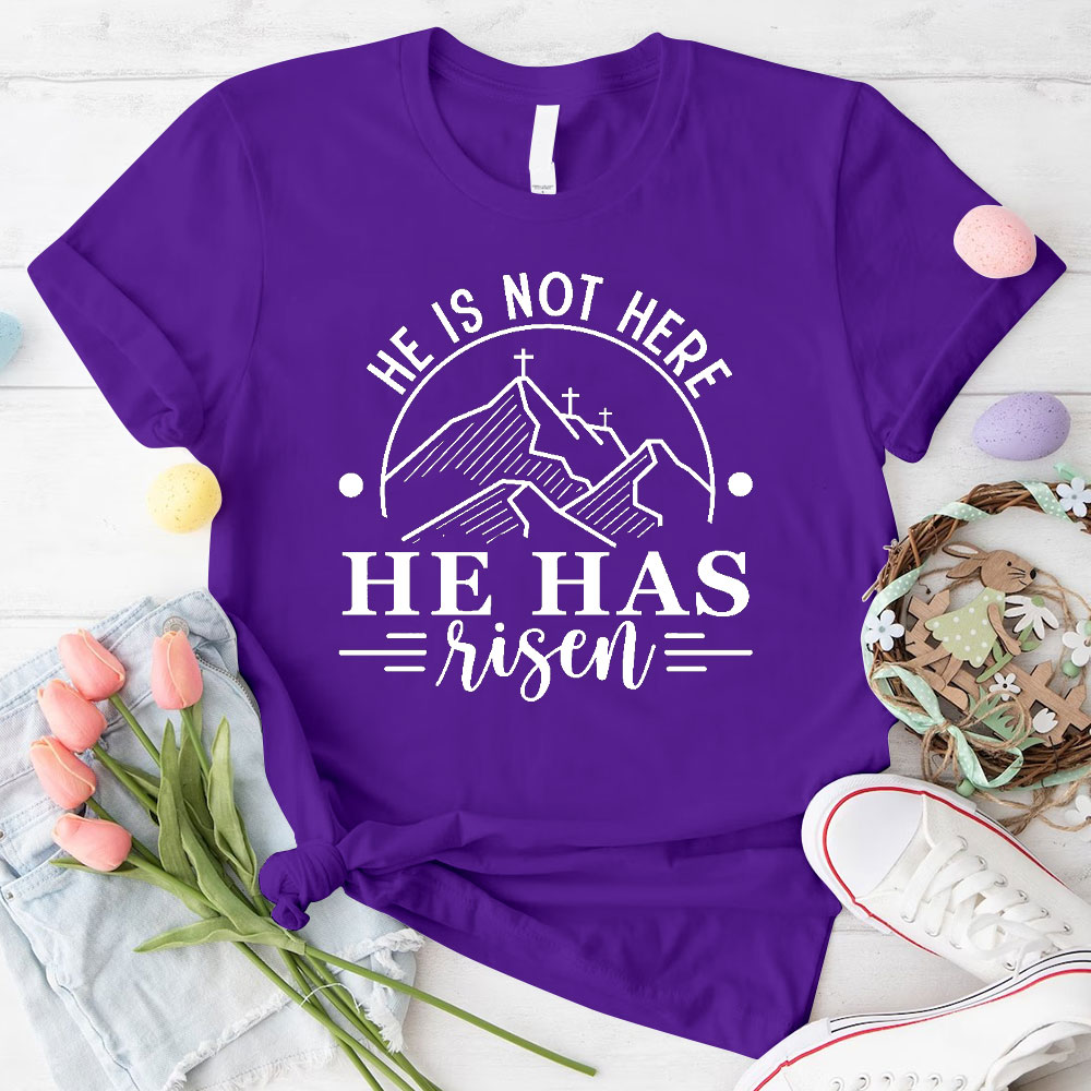 He Is Not Here He Has Risen Christian T-Shirt