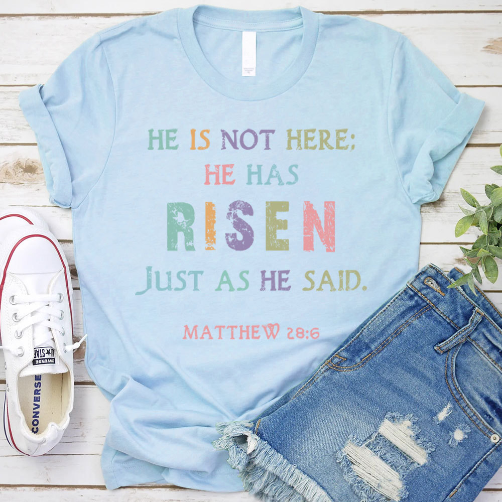 He Is Not Here He Has Risen Christian T-Shirt