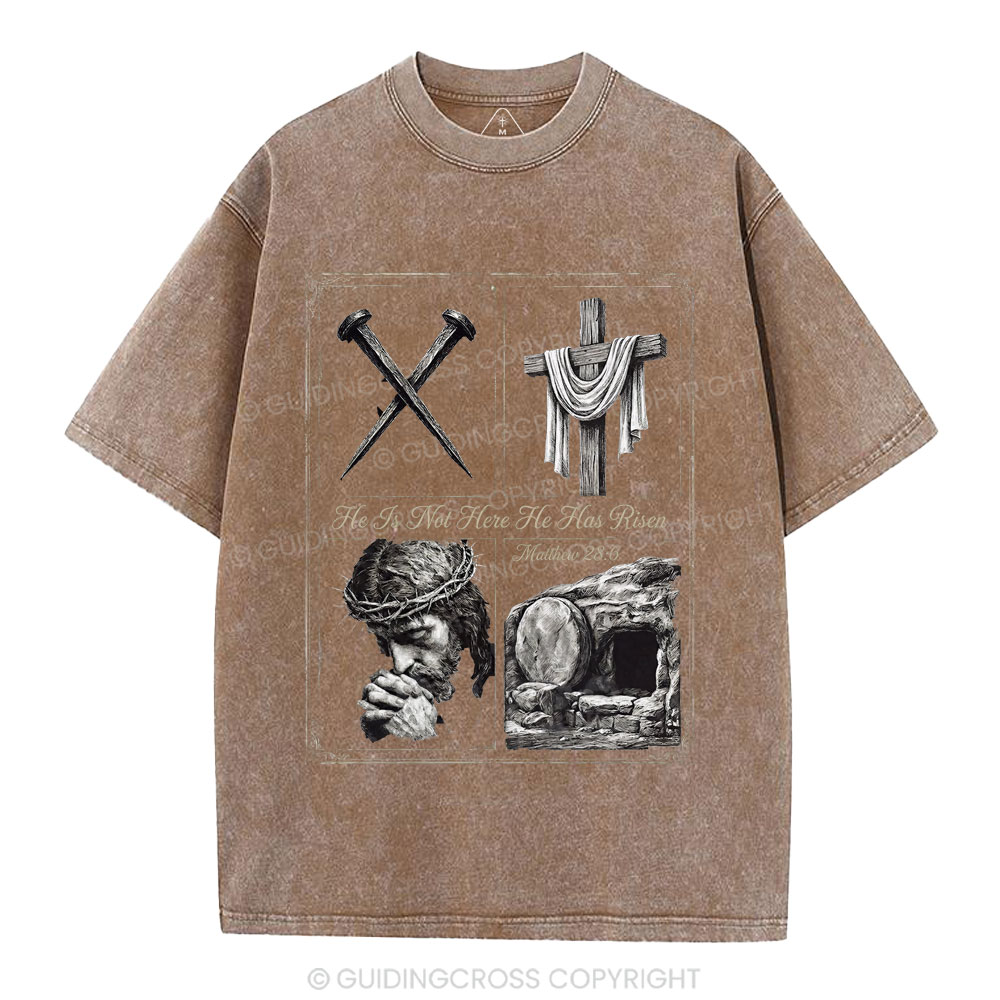 He Is Not Here He Has Risen Christian Washed T-Shirt