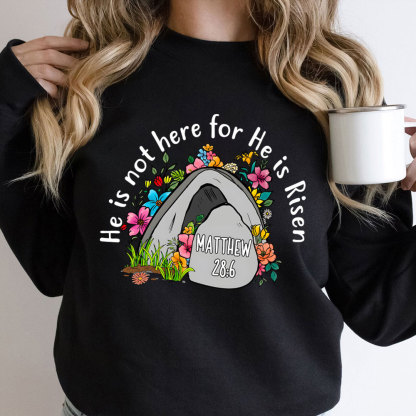 He Is Not Here He Is Risen Christian Sweatshirt
