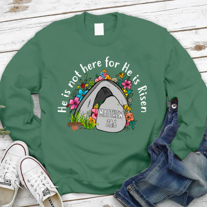 He Is Not Here He Is Risen Christian Sweatshirt