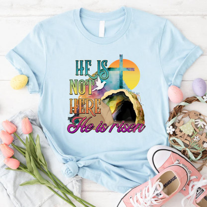 He Is Not Here He Is Risen Christian T-Shirt
