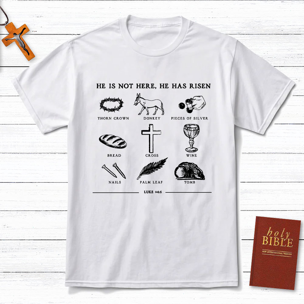 He Is Not Here He Is Risen Christian T-Shirt