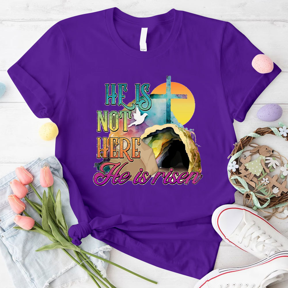 He Is Not Here He Is Risen Christian T-Shirt