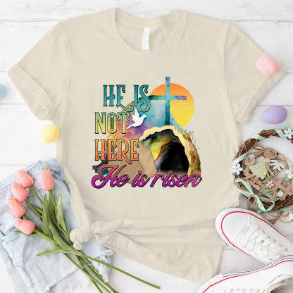 He Is Not Here He Is Risen Christian T-Shirt
