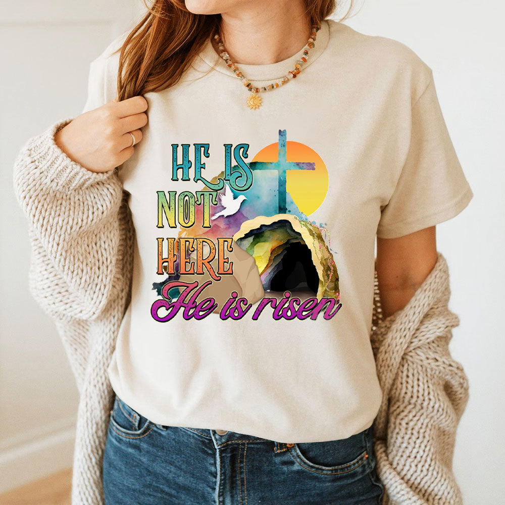 He Is Not Here He Is Risen Christian T-Shirt